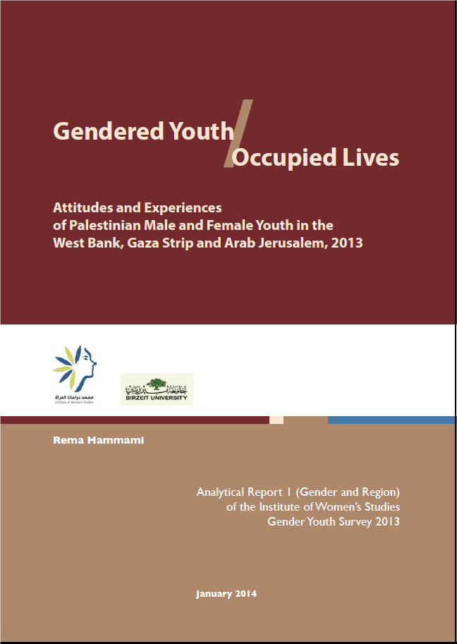 Gendered Youth Occupied Lives. Attitudes and Experiences of Palestinian Male and Female Youth in the West Bank, Gaza Strip and Arab Jerusalem